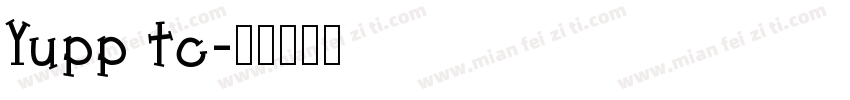 Yupp tc字体转换